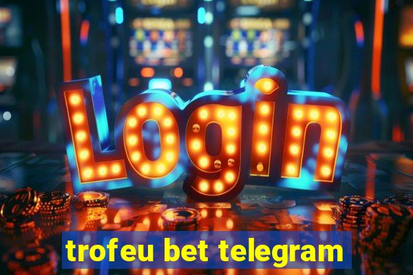 trofeu bet telegram